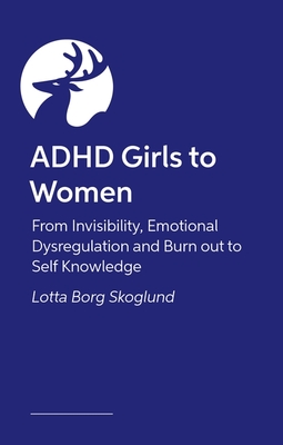 ADHD Girls to Women: Getting on the Radar (Paperback)