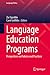 Language Education Programs: Perspectives on Policies and Practices (Language Policy, 34)
