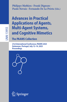 Advances in Practical Applications of Agents, Multi-Agent Systems, and Cognitive Mimetics. The PAAMS Collection (Lecture Notes in Artificial Intelligence)