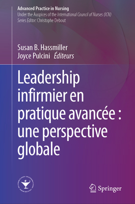 Leadership de l’infirmière en pratique avancée : une perspective globale (Advanced Practice in Nursing) (French Edition)