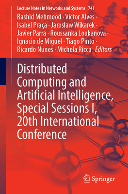 Distributed Computing and Artificial Intelligence, Special Sessions I, 20th International Conference (Lecture Notes in Networks and Systems, 741)