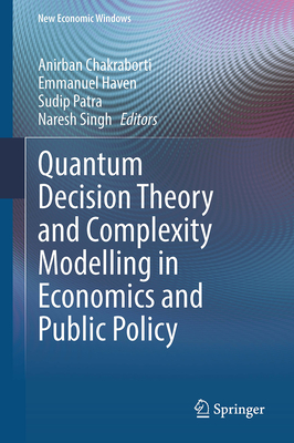 Quantum Decision Theory and Complexity Modelling in Economics and Public Policy (New Economic Windows)