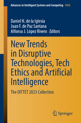 New Trends in Disruptive Technologies, Tech Ethics and Artificial Intelligence: The DITTET 2023 Collection (Advances in Intelligent Systems and Computing, 1452)