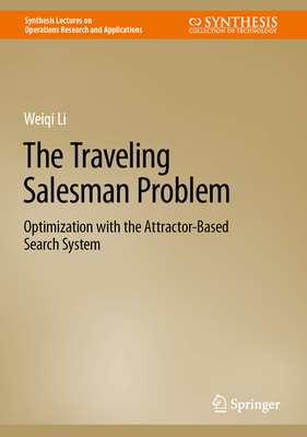 The Traveling Salesman Problem: Optimization with the Attractor-Based Search System (Synthesis Lectures on Operations Research and Applications)