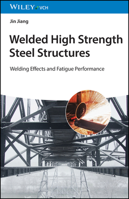 Welded High Strength Steel Structures: Welding Effects and Fatigue Performance