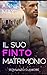 Il Suo Finto Matrimonio: Una Storia D’Amore Miliardaria (I Miliardari della Grande Città) (Italian Edition)