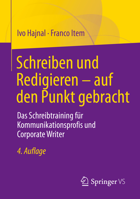 Schreiben und Redigieren – auf den Punkt gebracht: Das Schreibtraining für Kommunikationsprofis und Corporate Writer (German Edition)