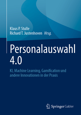 Personalauswahl 4.0: KI, Machine Learning, Gamification und andere Innovationen in der Praxis (German Edition)