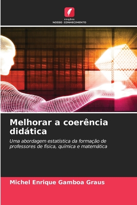 Melhorar a coerência didática: Uma abordagem estatística da formação de professores de física, química e matemática (Portuguese Edition)
