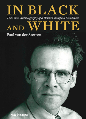 In Black and White: The Chess Autobiography of a World Champion Candidate