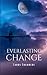 Everlasting Change by Laura Chambers