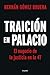 Traición en Palacio: El negocio de la justicia en la 4T / Betrayal in the Palace. Justice As a Business in AMLOs 4T (Spanish Edition)