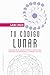 Tu código lunar: El poder d...