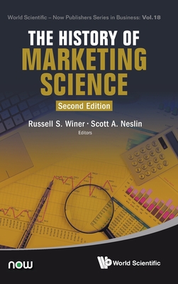 History of Mktg Sci (2nd Ed) (World Scientific-Now Publishers Series in Business, 18)