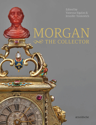 MORGAN –The Collector: Essays in Honor of Linda Roth's 40th Anniversary at the Wadsworth Atheneum Museum of Art