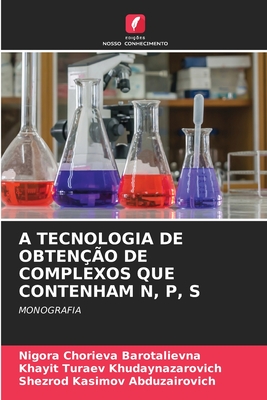 A TECNOLOGIA DE OBTENÇÃO DE COMPLEXOS QUE CONTENHAM N, P, S: MONOGRAFIA (Portuguese Edition)