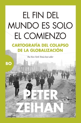 El fin del mundo es solo el comienzo: Cartografía del colapso de la globalización (Spanish Edition)