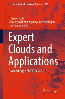 Expert Clouds and Applications: Proceedings of ICOECA 2023 (Lecture Notes in Networks and Systems, 673)