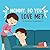Mommy, Do you Love Me?: A Heartwarming Children's Book Celebrating a Mother's Unconditional Love for their Child