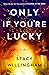 Only If You're Lucky