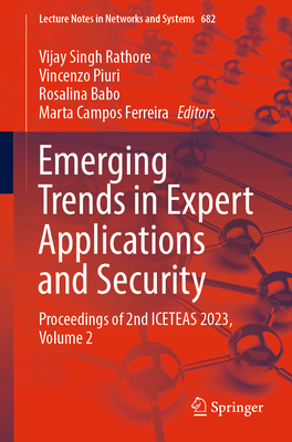 Emerging Trends in Expert Applications and Security: Proceedings of 2nd ICETEAS 2023, Volume 2 (Lecture Notes in Networks and Systems, 682)