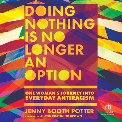 Doing Nothing Is No Longer an Option: One Woman's Journey into Everyday Antiracism