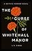 The Curse of Whitehall Manor: A Gothic Horror Novel (Towry)