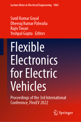 Flexible Electronics for Electric Vehicles: Proceedings of the 3rd International Conference, FlexEV 2022 (Lecture Notes in Electrical Engineering, 1065)