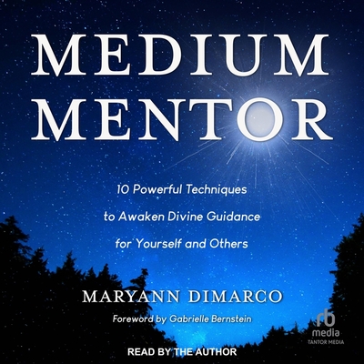 Medium Mentor: 10 Powerful Techniques to Awaken Divine Guidance for Yourself and Others (Audio CD)
