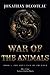 War Of The Animals (Book 1)...