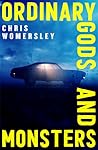 Ordinary Gods and Monsters by Chris Womersley