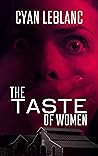 The Taste of Women by Cyan LeBlanc