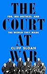 The Court at War: FDR, His Justices, and the World They Made