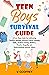 TEEN BOYS SURVIVAL GUIDE: A...