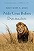Pride Goes Before Destruction by Matthew A. King