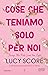 Cose che teniamo solo per noi - Things We Hide from the Light
