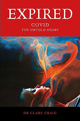 Expired: Covid the untold story (Dr Clare Craig's post mortem series Book 1)