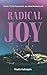 Radical Joy: Christ's Call ...