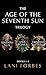 The Age of the Seventh Sun Trilogy by Forbes Lani
