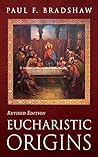 Eucharistic Origins, Revised Edition Book cover for Eucharistic Origins, Revised Edition