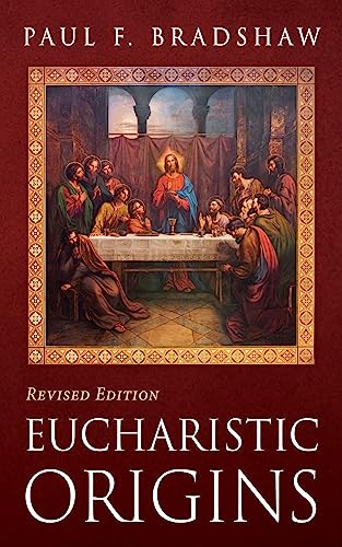 Eucharistic Origins, Revised Edition (Kindle Edition)