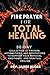 Fire Prayer for Total Healing:: 30-Day Collection of Prayers, Affirmations, and Meditations to Support Your Physical, Emotional, and Spiritual Healing