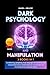 DARK PSYCHOLOGY AND MANIPUL...