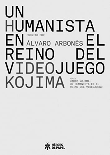 Hideo Kojima: un humanista en el reino del videojuego (Paperback)