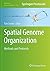 Spatial Genome Organization: Methods and Protocols (Methods in Molecular Biology)