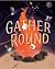 Gather Round