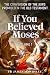 If You Believed Moses (Vol 1): The Conversion of the Jews Promised in the Old Testament (New Old)