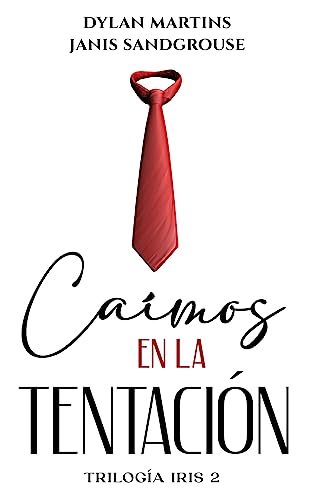 Caímos en la tentación (Trilogía Iris #2)