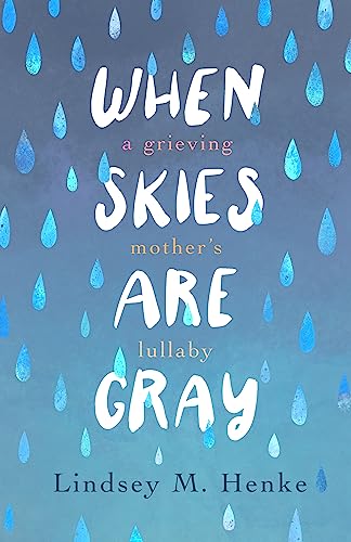 When Skies Are Gray: A Grieving Mother's Lullaby (Kindle Edition)