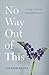 No Way Out of This by Sue Fagalde Lick